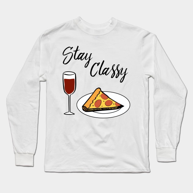 Stay Classy - Pizza and Wine Long Sleeve T-Shirt by PurpleandOrange